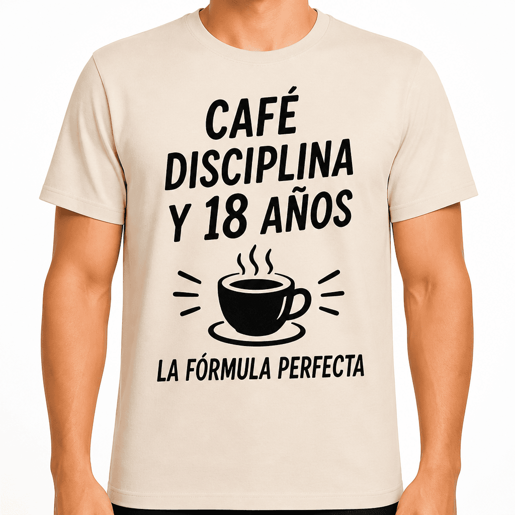 Camiseta para 18 años – Café disciplina y 18 años la fórmula perfecta