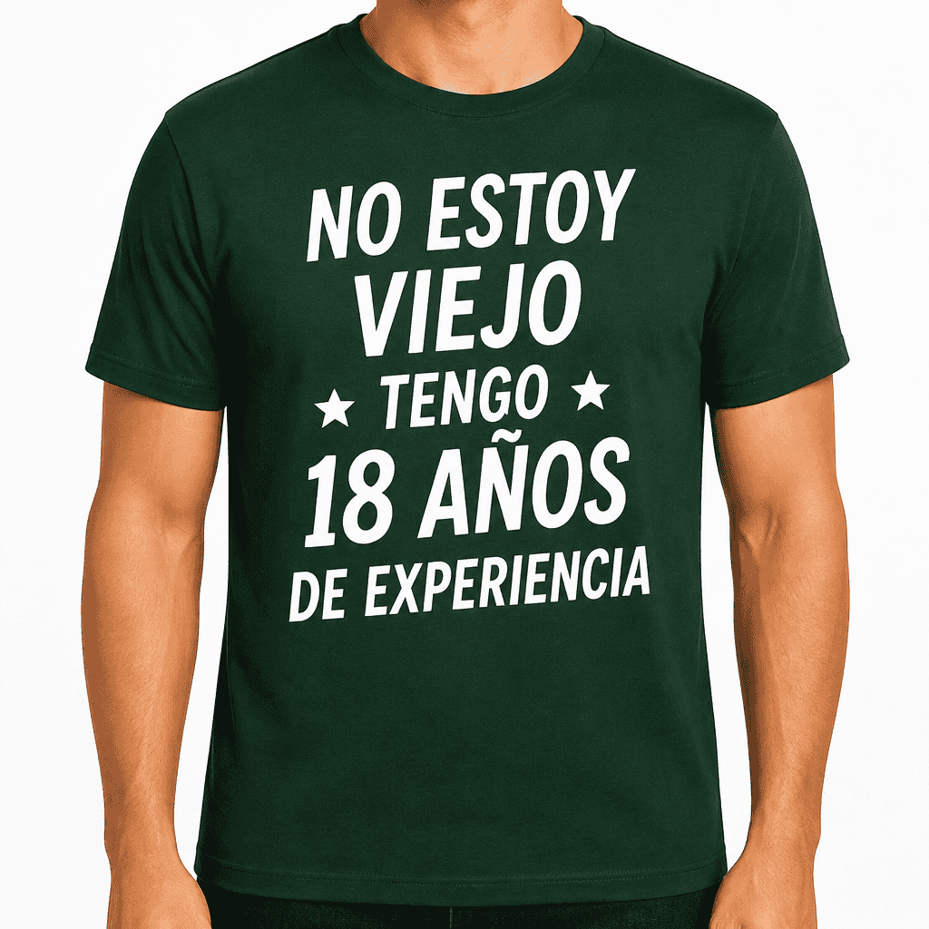 Camiseta para 18 aƱos ā No estoy viejo tengo 18 aƱos de experiencia
