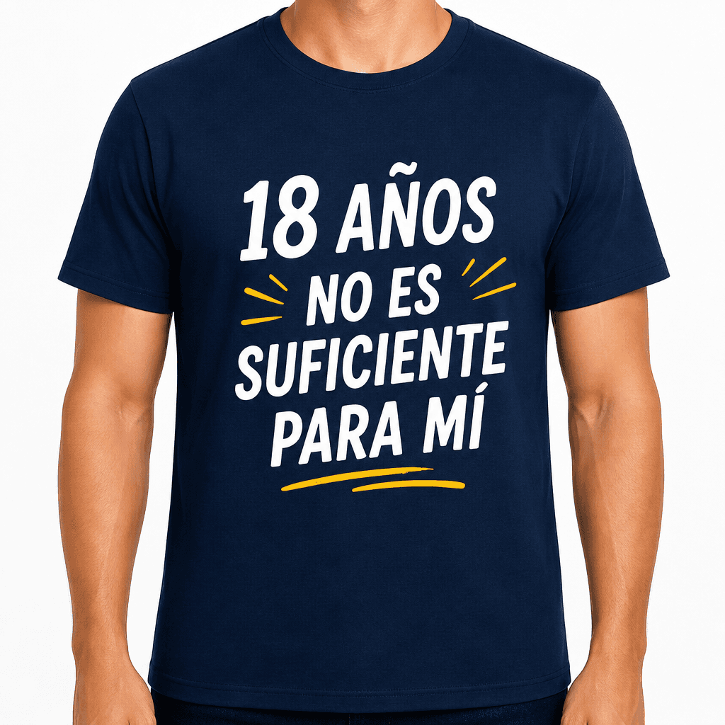 Camiseta para 18 años – 18 años no es suficiente para mí