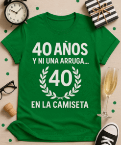 Camiseta 40 años y ni una arruga… en la camiseta