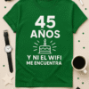 Camiseta 45 años y ni el WiFi me encuentra