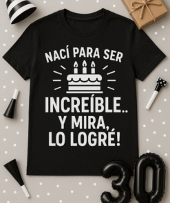 Camiseta “Nací para ser increíble… ¡y mira, lo logré!” Unisex
