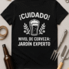 Camiseta ¡Cuidado! Nivel de cerveza: Jardín experto