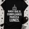 Camiseta Hago que el cumpleaños parezca lunes – Humor sarcástico unisex