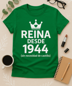 Camiseta Reina desde 1944 (sin necesidad de castillo)