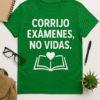 Camiseta unisex Corrijo exámenes, no vidas