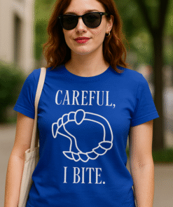 CAREFUL, I BITE. - Camiseta
