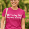 Birthday Girl Buy me a drink! - Camiseta