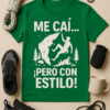 Camiseta Me caí... ¡pero con estilo!