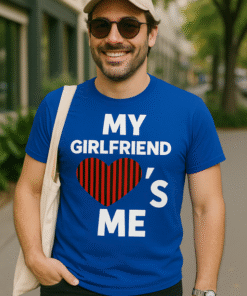 MY GIRLFRIEND ❤️'S ME - Camiseta
