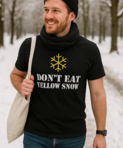 DON'T EAT YELLOW SNOW - Camiseta