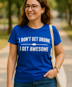 I DON'T GET DRUNK I GET AWESOME - Camiseta