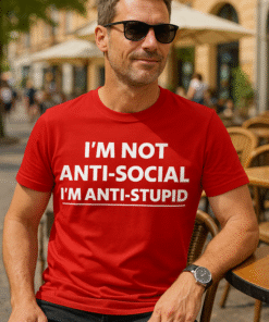 I'm Not Anti-Social I'm Anti-Stupid - Camiseta
