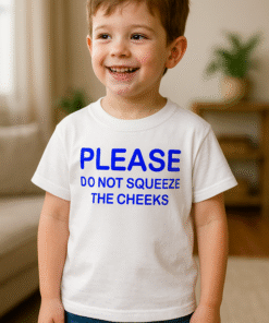 PLEASE DO NOT SQUEEZE THE CHEEKS - Camiseta infantil