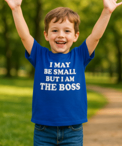 I MAY BE SMALL BUT I AM THE BOSS - Camiseta