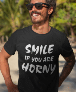 SMILE IF YOU ARE HORNY - Camiseta