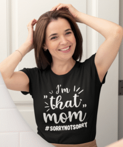 I'm "that" mom - Camiseta