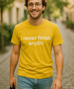 i never finish anythi - Camiseta
