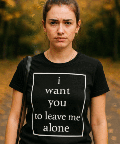 I want you to leave me alone - Camiseta