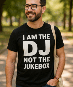 I AM THE DJ NOT THE JUKEBOX - Camiseta