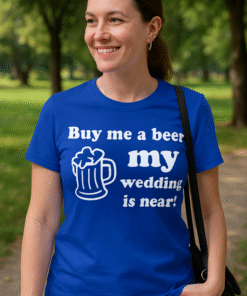 Buy me a beer my wedding is near! - Camiseta
