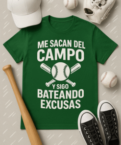 Camiseta Me sacan del campo y sigo bateando excusas