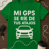 Camiseta Mi GPS se ríe de tus atajos