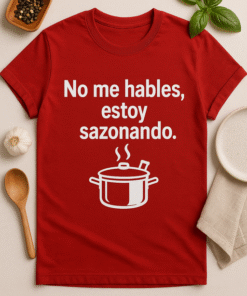 Camiseta No me hables, estoy sazonando - Edición Foodie
