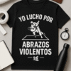 Camiseta Yo lucho por abrazos violentos
