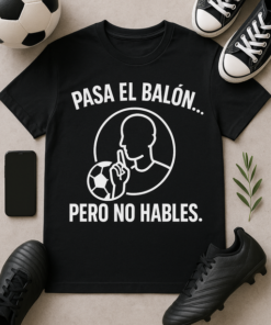 Camiseta Pasa el balón... pero no hables