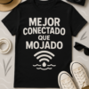 Camiseta Mejor Conectado que Mojado