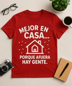 Camiseta Mejor en casa... porque afuera hay gente