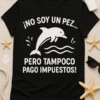 Camiseta No soy un pez… pero tampoco pago impuestos 🐬