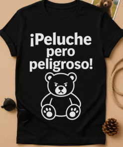 Camiseta Peluche pero peligroso