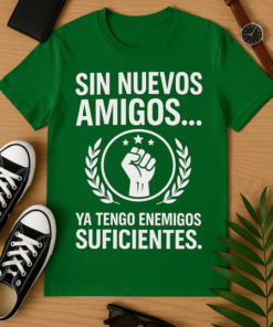 Camiseta Sin nuevos amigos, ya tengo enemigos suficientes