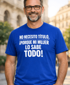 Camiseta divertida: No necesito título, mi mujer lo sabe todo
