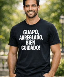 Camiseta con mensaje GUAPO, ARREGLADO, BIEN CUIDADO