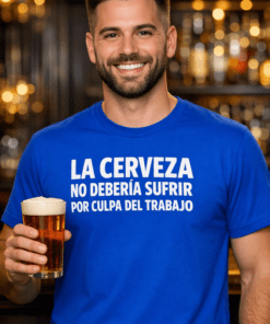 Camiseta con frase: La cerveza no debería sufrir por culpa del trabajo
