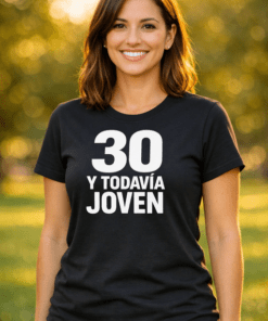 Camiseta divertida 30 y todavía joven