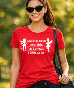 Camiseta divertida: Las chicas buenas van al cielo, las traviesas a todas partes