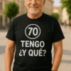 Camiseta divertida Tengo 70 y qué para regalo de cumpleaños de 70 años
