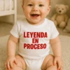 Body de bebé Leyenda en proceso con diseño divertido LEYENDA EN PROCESO