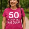 Camiseta divertida 50 cada vez más guapa con diseño de cumpleaños para mujer