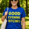 Camiseta divertida Buenas noches zorras con el texto GOOD EVENING BITCHES