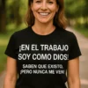 Camiseta divertida Como dios en el trabajo con frase graciosa para oficina y regalo