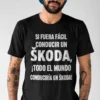 Camiseta divertida Conducir un Škoda con diseño humorístico para regalo