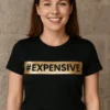 Camiseta divertida Hashtag expensive con diseño tipográfico #EXPENSIVE