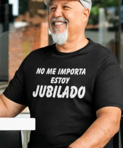 Camiseta divertida No me importa jubilación para regalo de jubilación o cumpleaños