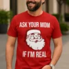 Camiseta divertida Pregúntale a tu madre con diseño y frase ASK YOUR MOM IF I'M REAL