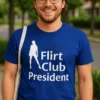 Camiseta divertida Presidente del club de ligue con diseño humorístico y texto Flirt Club President